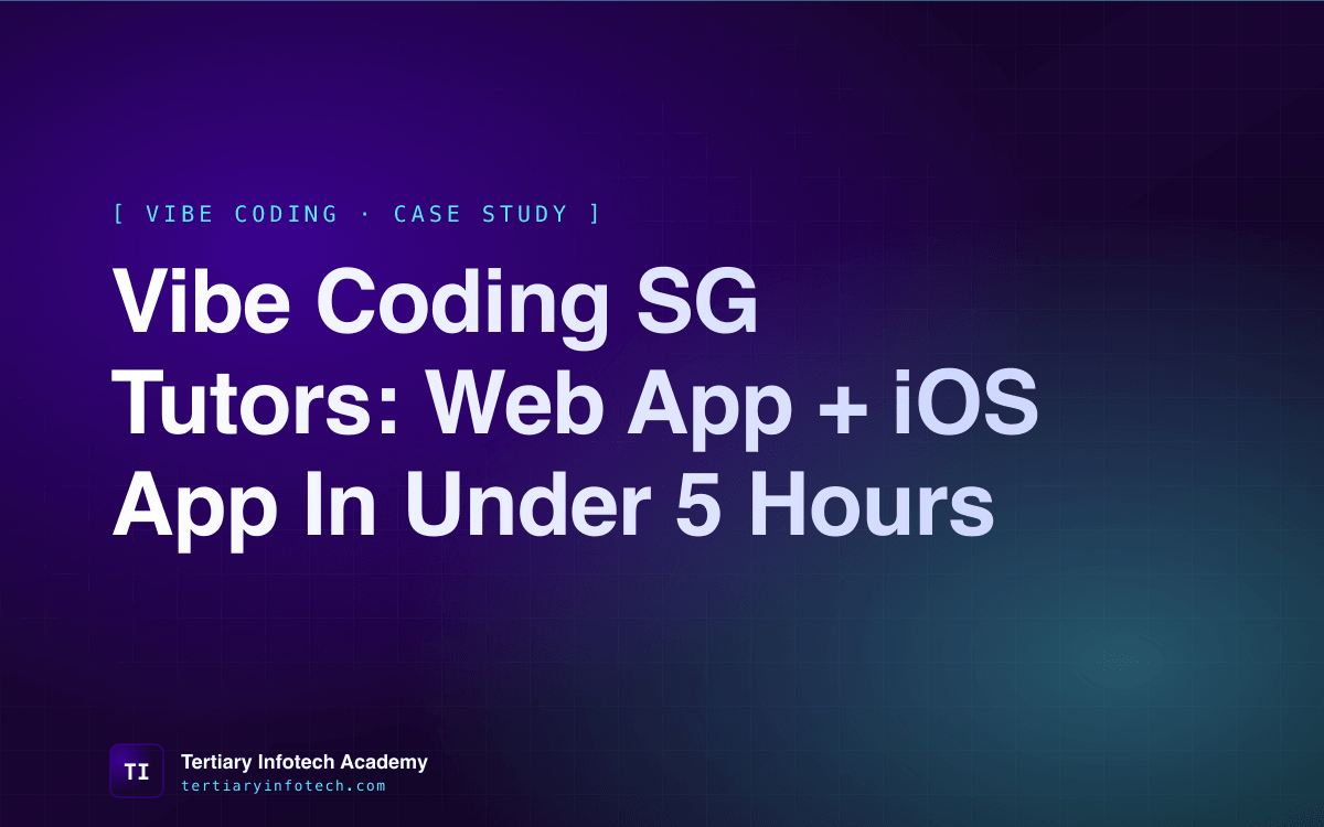 Vibe Coding SG Tutors: Web App + iOS App in Under 5 Hours